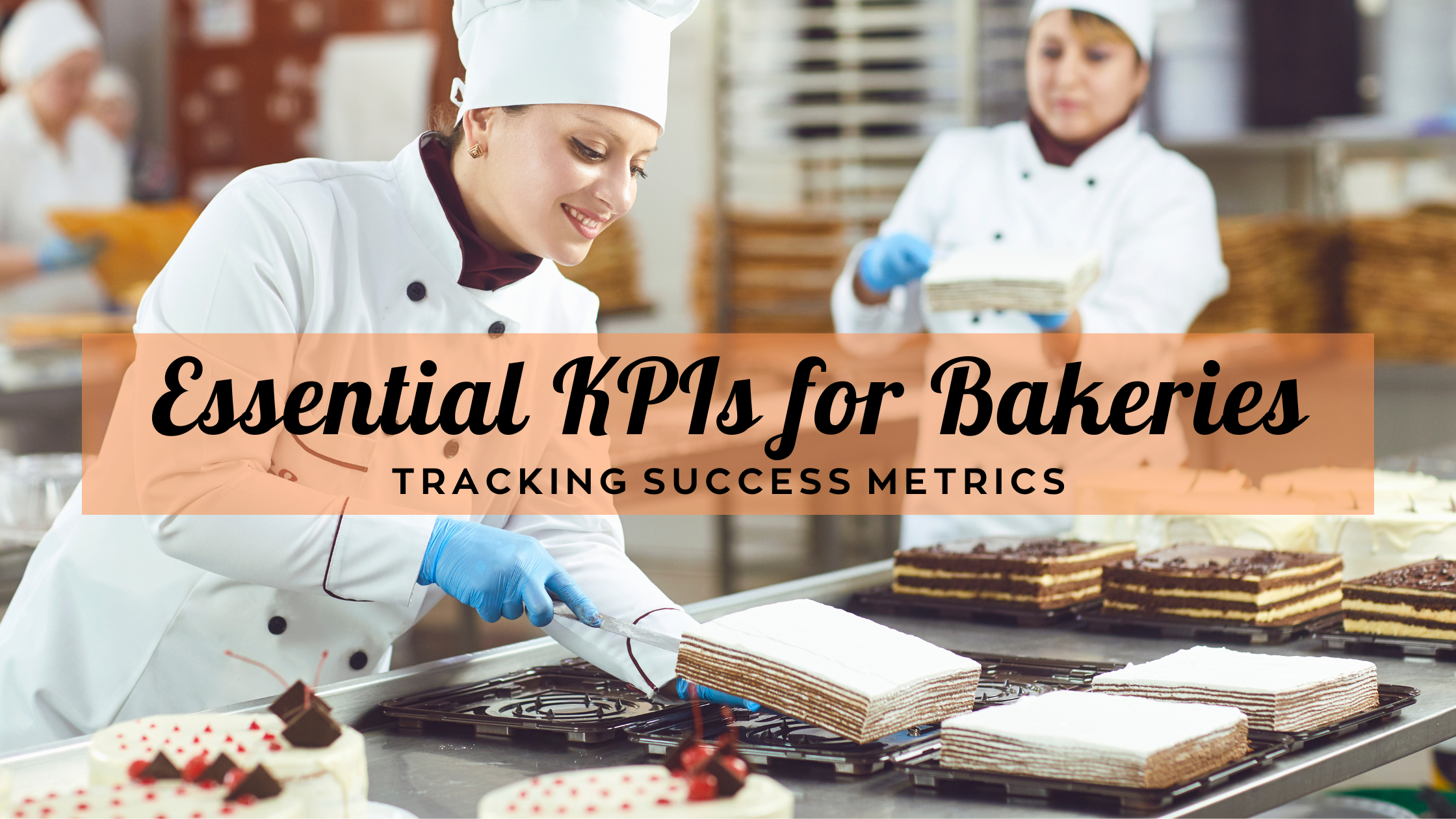 Essential Bakery KPIs: Track success for growth