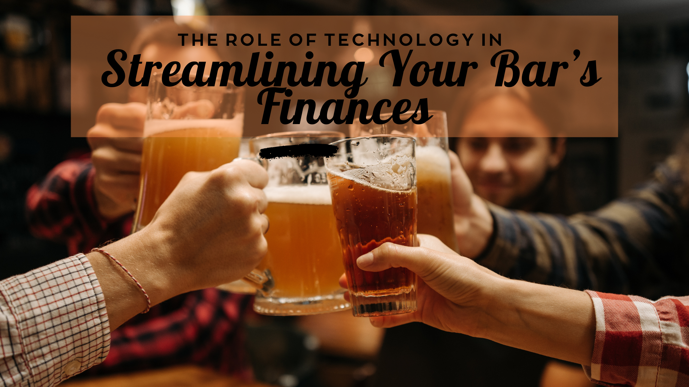 Streamline Your Bar’s Finances: Embrace Technology for Success